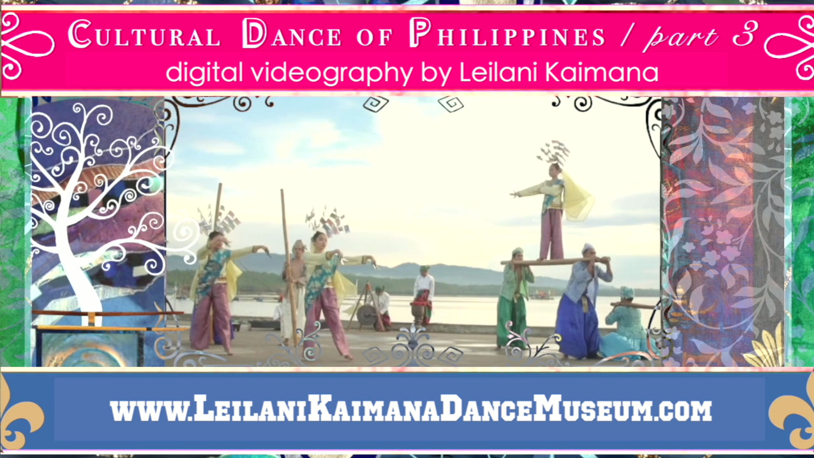 3_"(Part 3)Janggay Dance of Philippines" montage dance film by Leilani Kaimana, (52 montaged scene segments, 4 src_videos), src_footage contributed by Lungsoranon Dance Company
